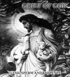 Grief Of God : Flesh, Sperm and Violence